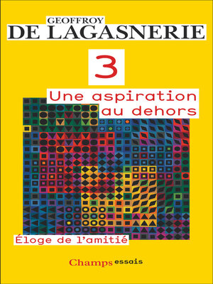 cover image of 3. Une aspiration au dehors. Éloge de l'amitié